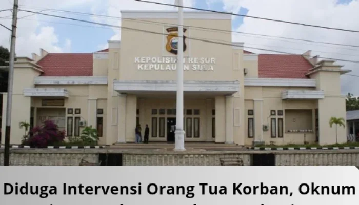 Diduga Jangan Beritakan Kasus Ini! Kanit PPA Satreskrim Polres Sula Menekan Orang Tua Korban Persetubuhan di Falabisahaya