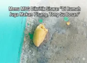 Menu MBG Dikritik Siswa: “Di Rumah Juga Makan Pisang, Tong Su Bosan”
