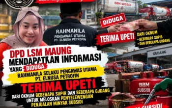 MAUNG Minta Investigasi Penyelewengan BBM Subsidi ,Rahmanila Pengawas Utama PT Elnusa Petrofin Diduga Terima Upeti